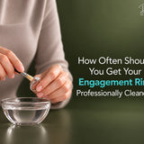 How Often Should You Get Your Engagement Ring Professionally Cleaned?
