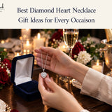Best Diamond Heart Necklace Gift Ideas for Every Occasion (2026)