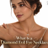What Is a Diamond Evil Eye Necklace? Meaning, Symbolism & History