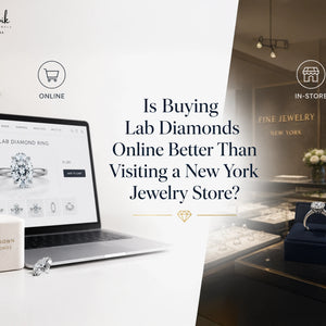Is Buying Lab Diamonds Online Better Than Visiting a New York Jewelry Store?