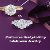 Custom vs. Ready-to-Ship Lab Grown Diamond Jewelry: Which Is Better for You?