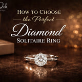 How to Choose the Perfect Diamond Solitaire Ring: Complete Guide 2026