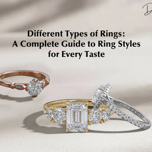 Different Types of Rings: A Complete Guide to Ring Styles for Every Taste