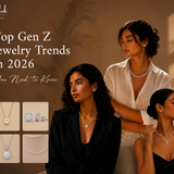 Top Gen Z Jewelry Trends in 2026 You Need to Know