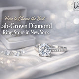 How to Choose the Best Lab grown Diamond Ring Store in New York