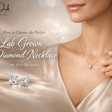 How to Choose the Perfect Lab Grown Diamond Necklace on Any Budget