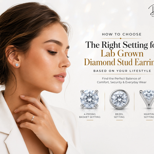 How to Choose the Right Setting for Lab Grown Diamond Stud Earrings Based on Your Lifestyle