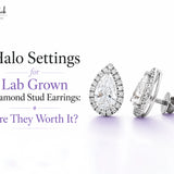 Halo Settings for Lab Grown Diamond Stud Earrings: Are They Worth It?