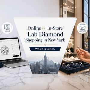 Online vs. In-Store Lab Diamond Shopping in New York: Which Is Better?