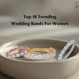 Top 10 Trending Wedding Bands For Women